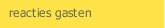 reacties gasten